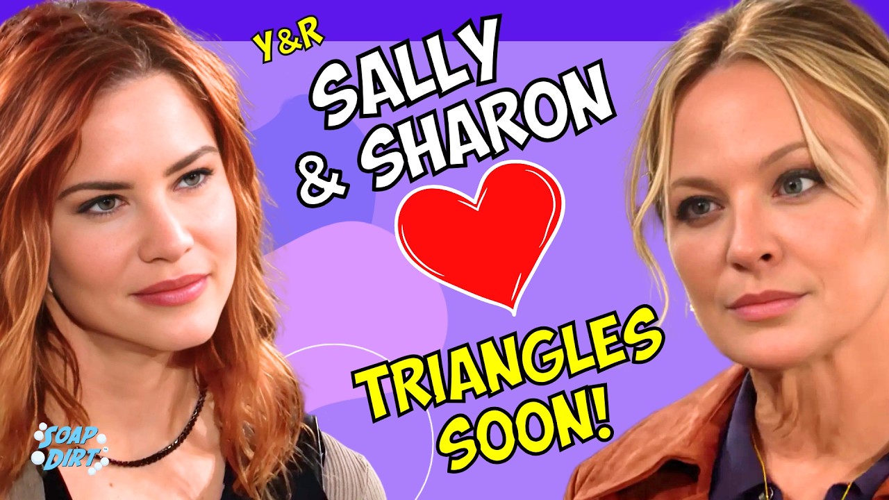 Young and the Restless: Sally & Sharon in 2 Surprising Love Triangles Coming Soon #yr
