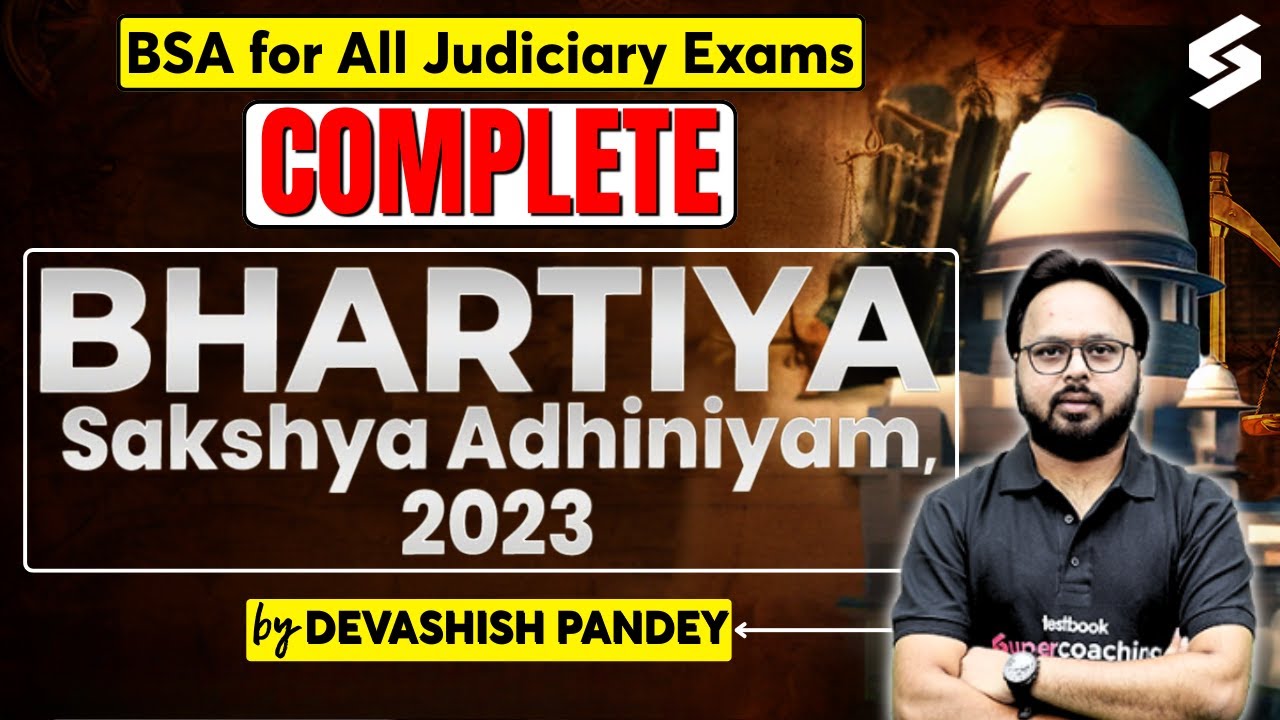 Complete Bhartiya Sakshya Adhiniyam ACT 2023 | BSA for All Judiciary Exams | Devashish Sir