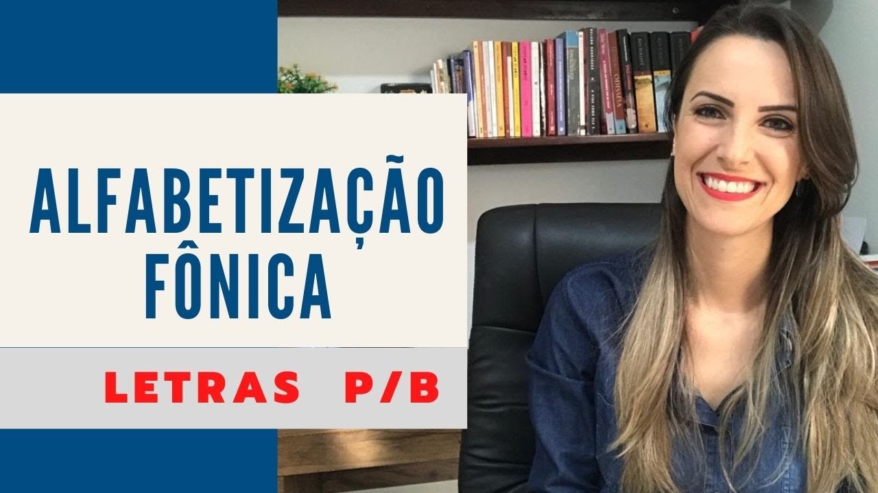 Como ensinar a ler e escrever pelo método fônico - Letras P e B
