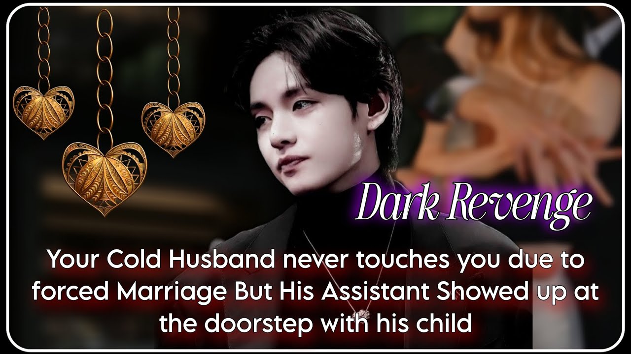Your Cold Husband never touches you due to Forced marriage but his assistant showed- [Taehyung ff]