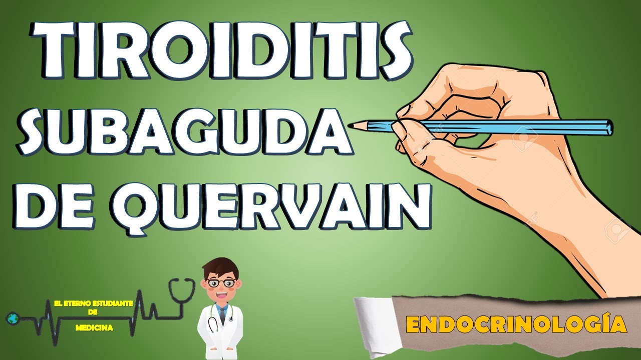 TIROIDITIS SUBAGUDA DE QUERVAIN Síntomas, Causas, Fisiopatología, Diagnóstico, Tratamiento: RESUMEN