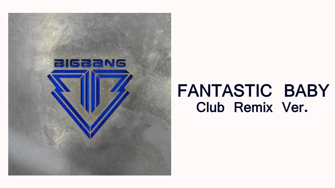 BIGBANG - FANTASTIC BABY (Club Remix Ver.)