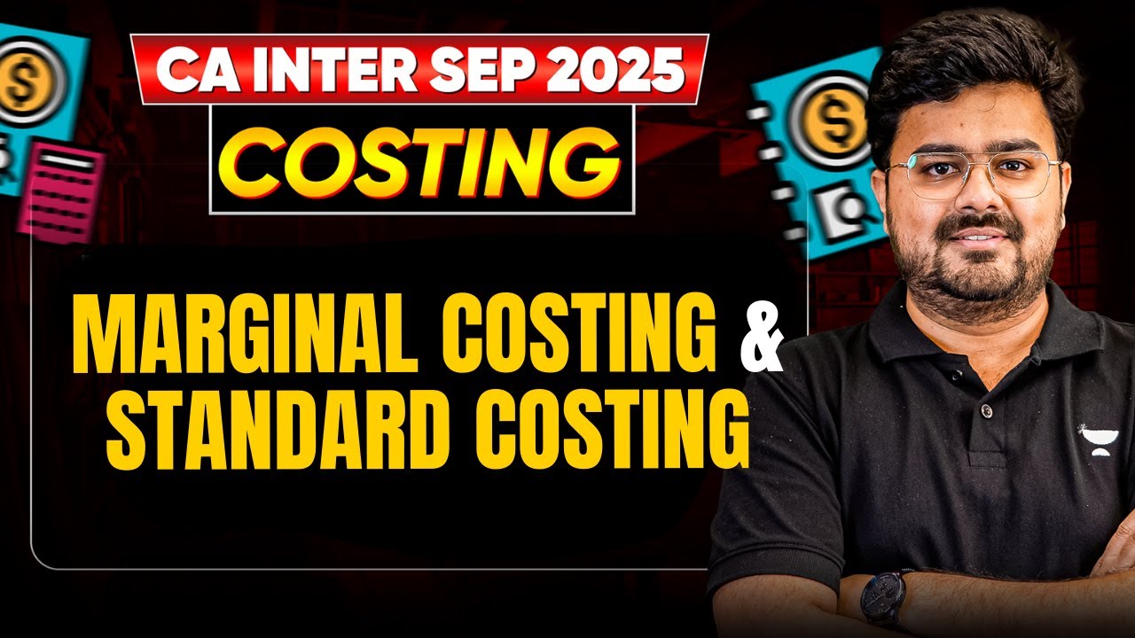 Marginal Costing & Standard Costing | CA Inter Sep'25 | CA Aditya Sharma
