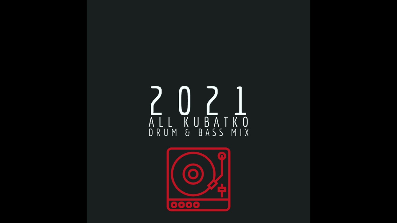 2021 ALL KUBATKO DRUM & BASS MIX