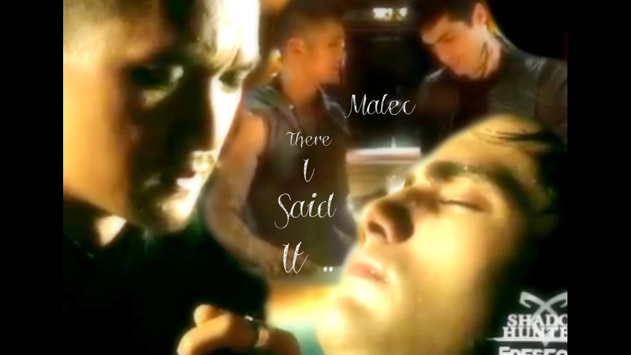 Malec ~ There I Said It