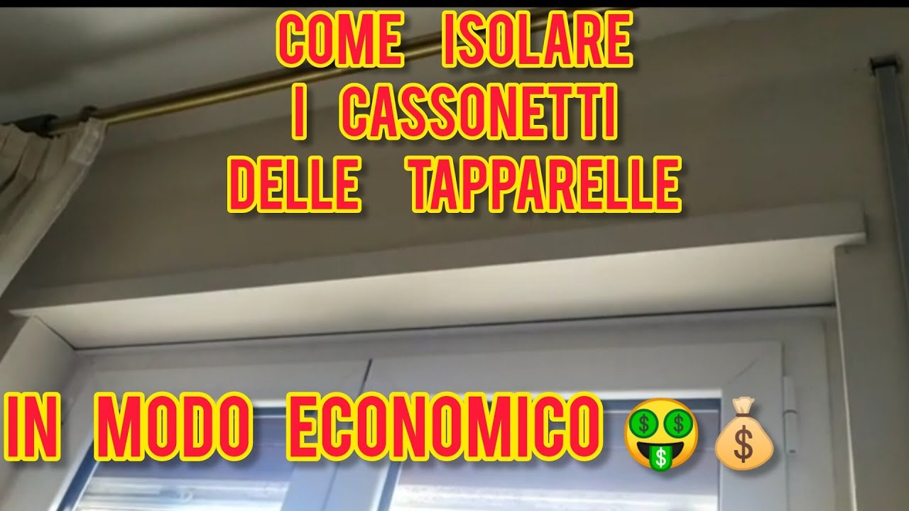 Come isolare i cassonetti delle tapparelle delle finestre in modo economico ( fai da te )