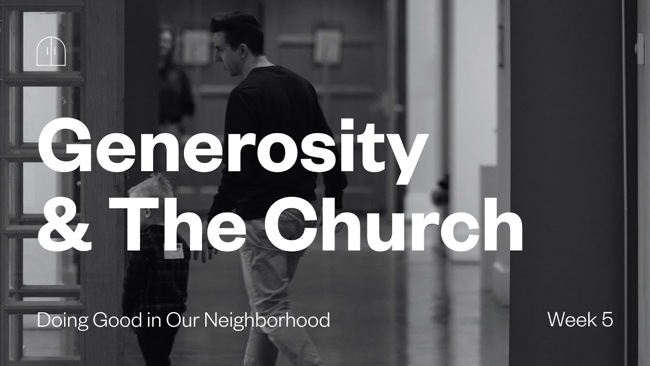 Generosity & the Church | Doing Good in Our Neighborhood | Week 5