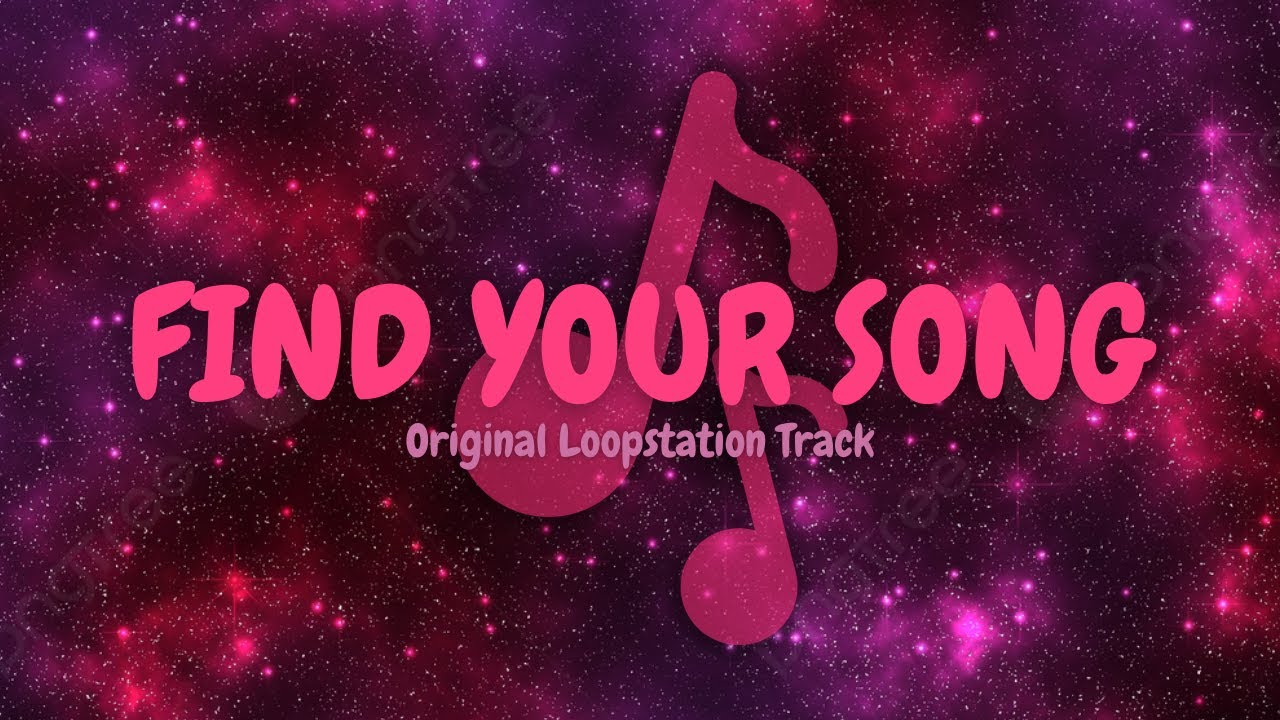 Find Your Song (Original Loopstation Track)