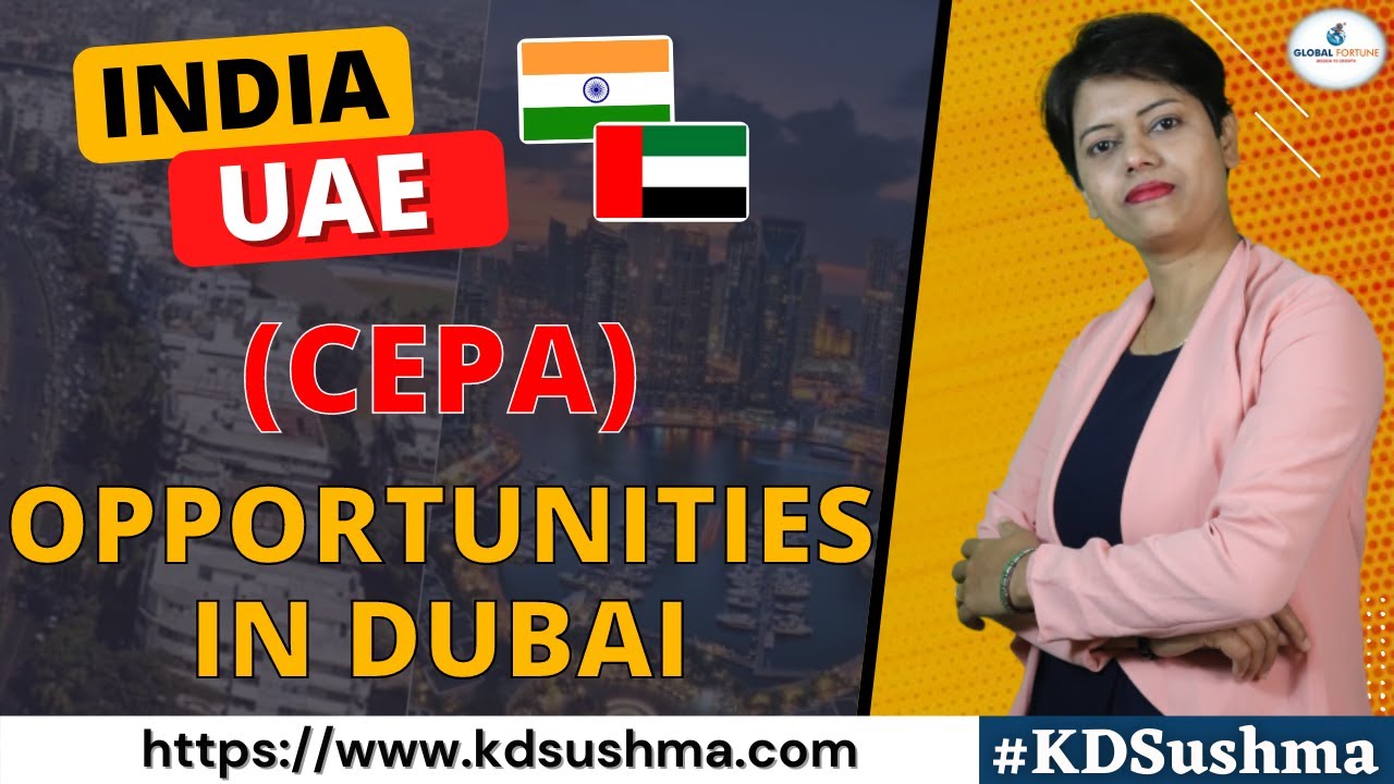 India - UAE (CEPA) - Opportunities in Dubai | KDSushma