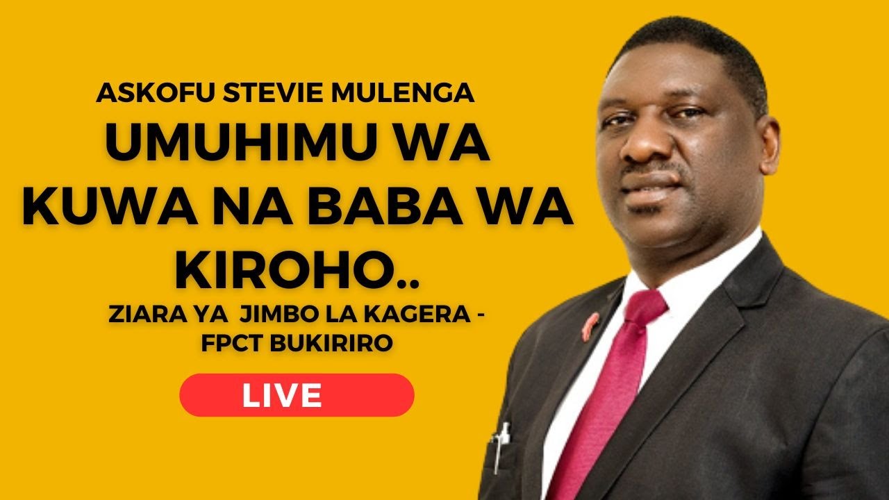 UMUHIMU WA KUWA NA BABA WA KIROHO - ASKOFU STEVIE MULENGA FPCT BUKURIRO,KAGERA