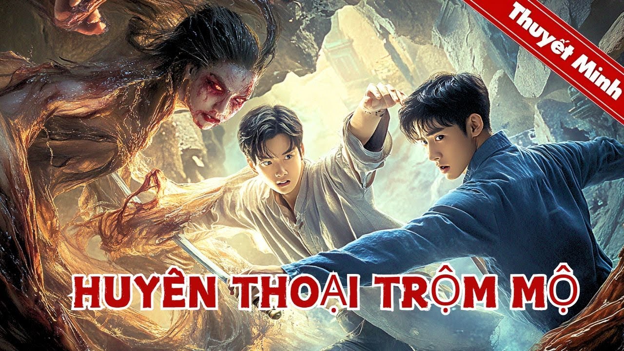 Huyền thoại trộm mộ | Cặp đôi trộm mộ huyền thoại lại gặp nạn | PHIM LẺ THUYẾT MINH 2025