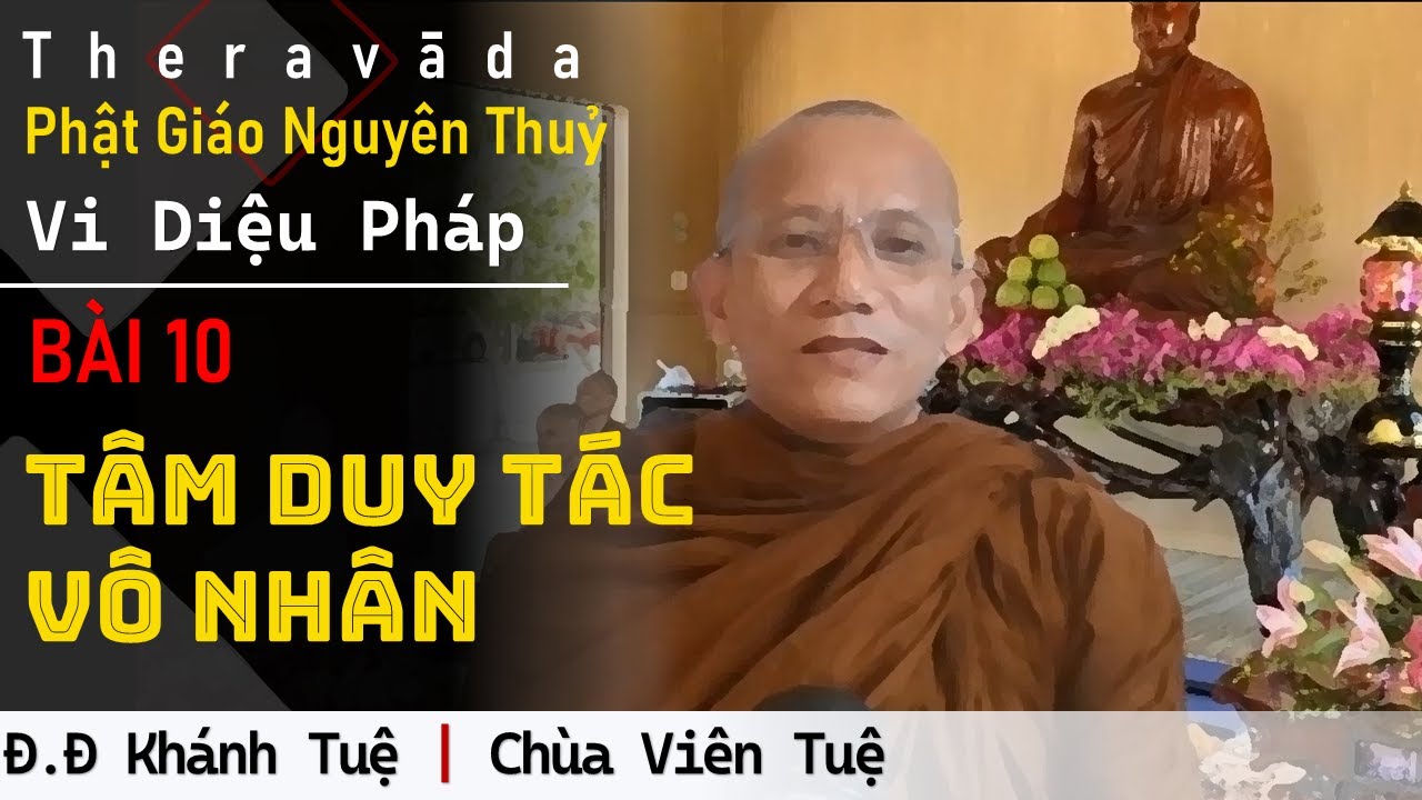 Chùa Viên Tuệ | Vi Diệu Pháp | Bài 10: Tâm Duy Tác Vô Nhân | ĐĐ Khánh Tuệ