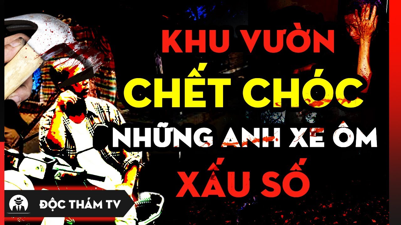 Tiếng Cú Trong Khu Vườn C.h.ế.t Chóc Che Giấu T.ộ.i Á.c Và Số Phận Những Anh Xe Ôm Xấu Số | DTTV