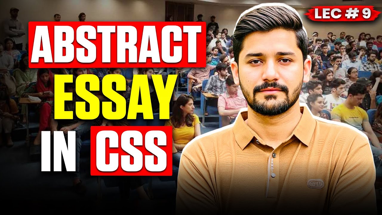 𝗟𝗲𝗰𝘁𝘂𝗿𝗲 𝗡𝗼 𝟵: Abstract Essay in CSS - Abstract Essay - CSS Essay Writing