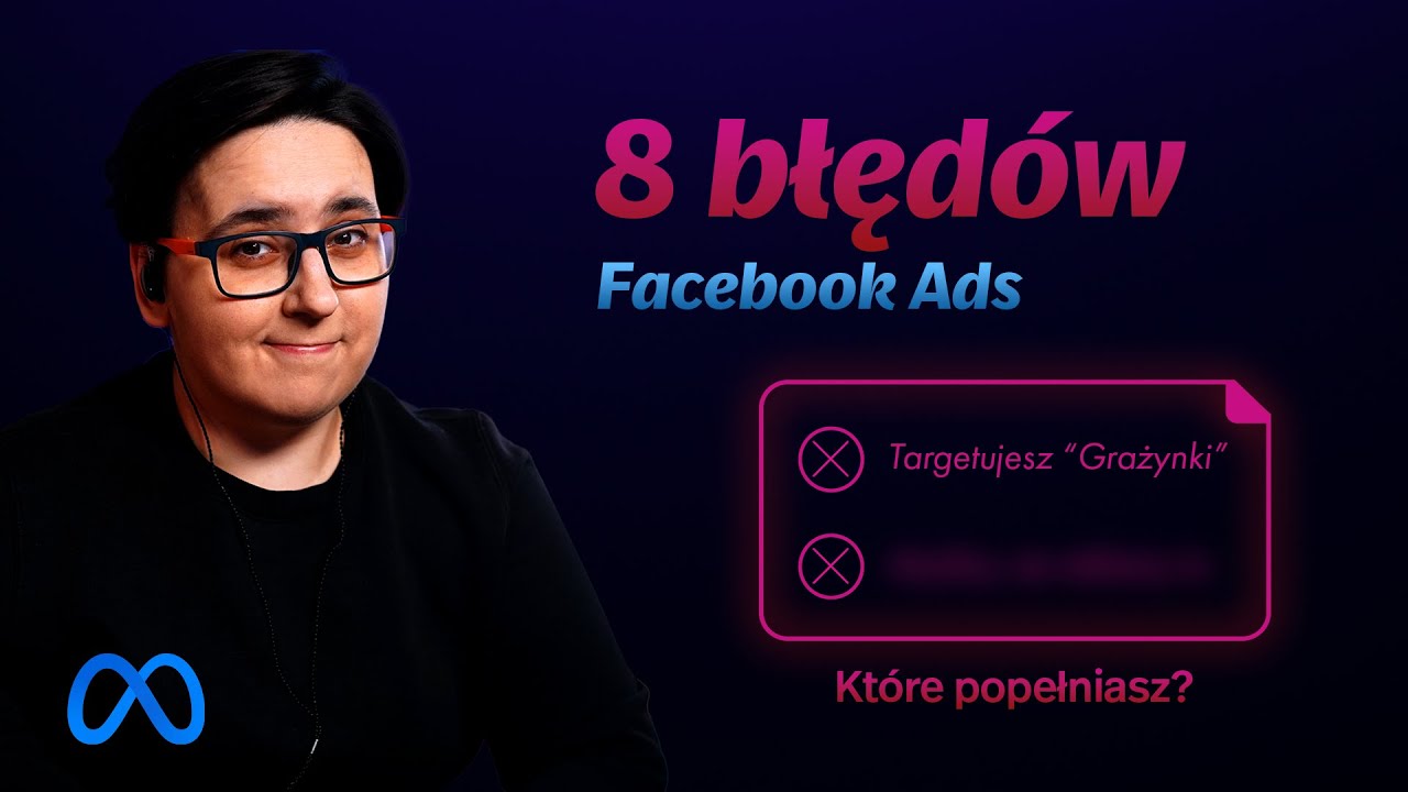 8 błędów, które popełnia prawie KAŻDY reklamodawca Facebook Ads