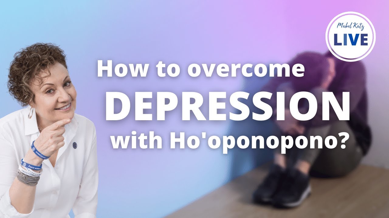 HOW to OVERCOME DEPRESSION? ► HO'OPONOPONO with MABEL KATZ 💖 [OVERCOME OBSTACLES]