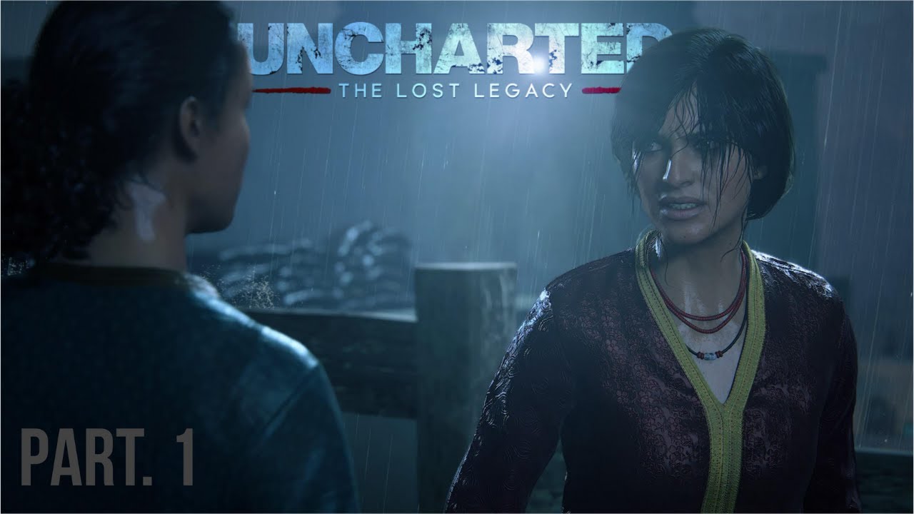 UNCHARTED: LOST LEGACY PT. 1