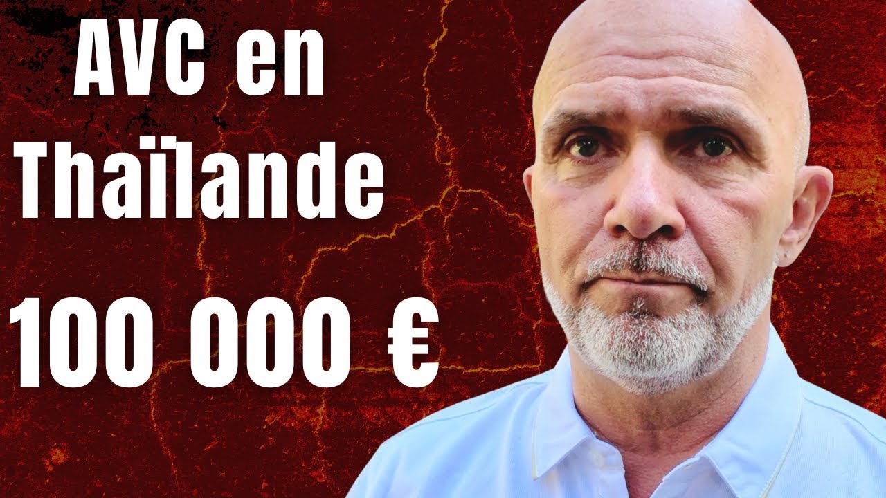 AVC en Thaïlande, 100 000 € de frais d'hôpital !