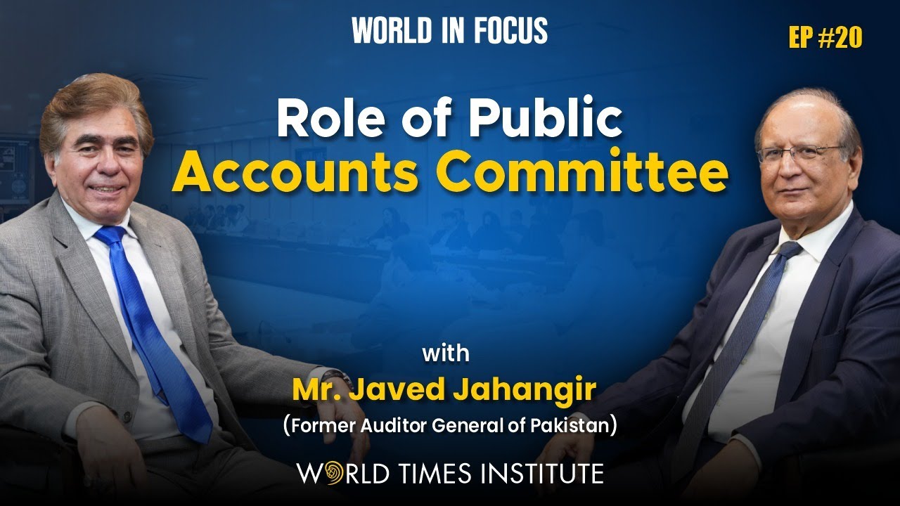 Role of Public Accounts Committee | World In Focus with Mr. Javed Jahangir (Former Auditor General)