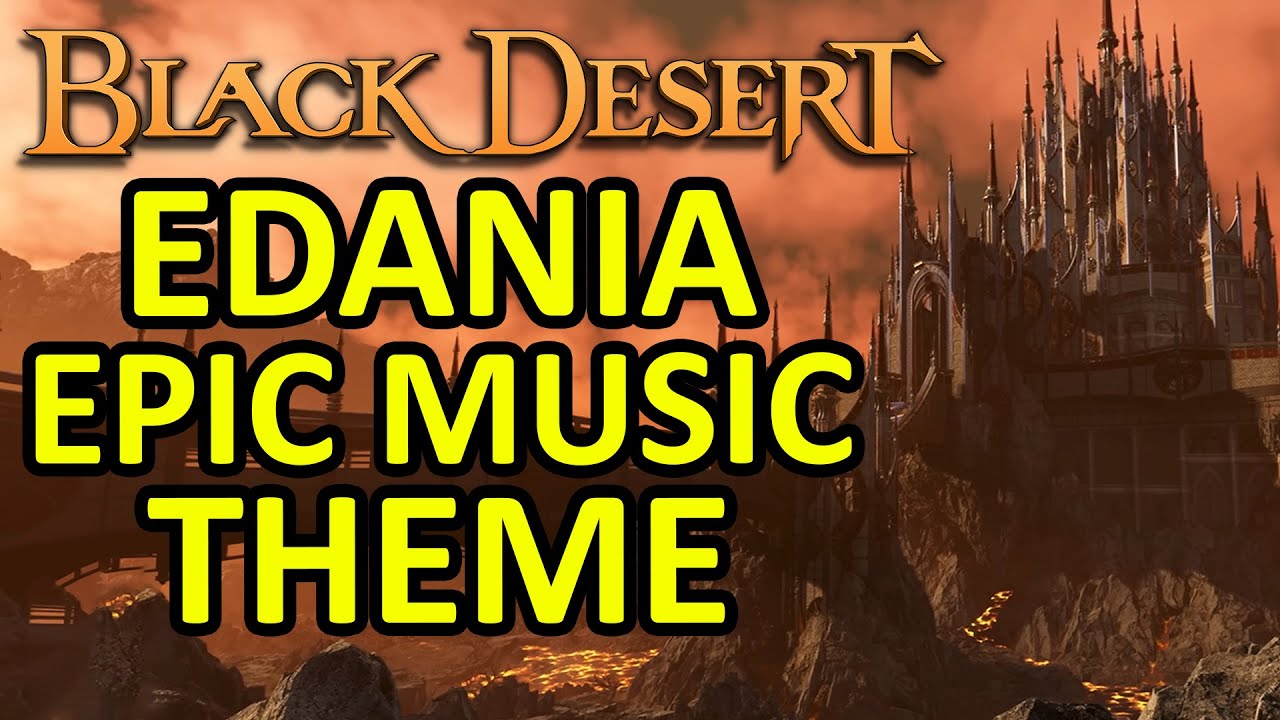 EDANIA MUSIC THEME OST BGM, EPIC BACKGROUND MUSIC (Black Desert Online) BDO