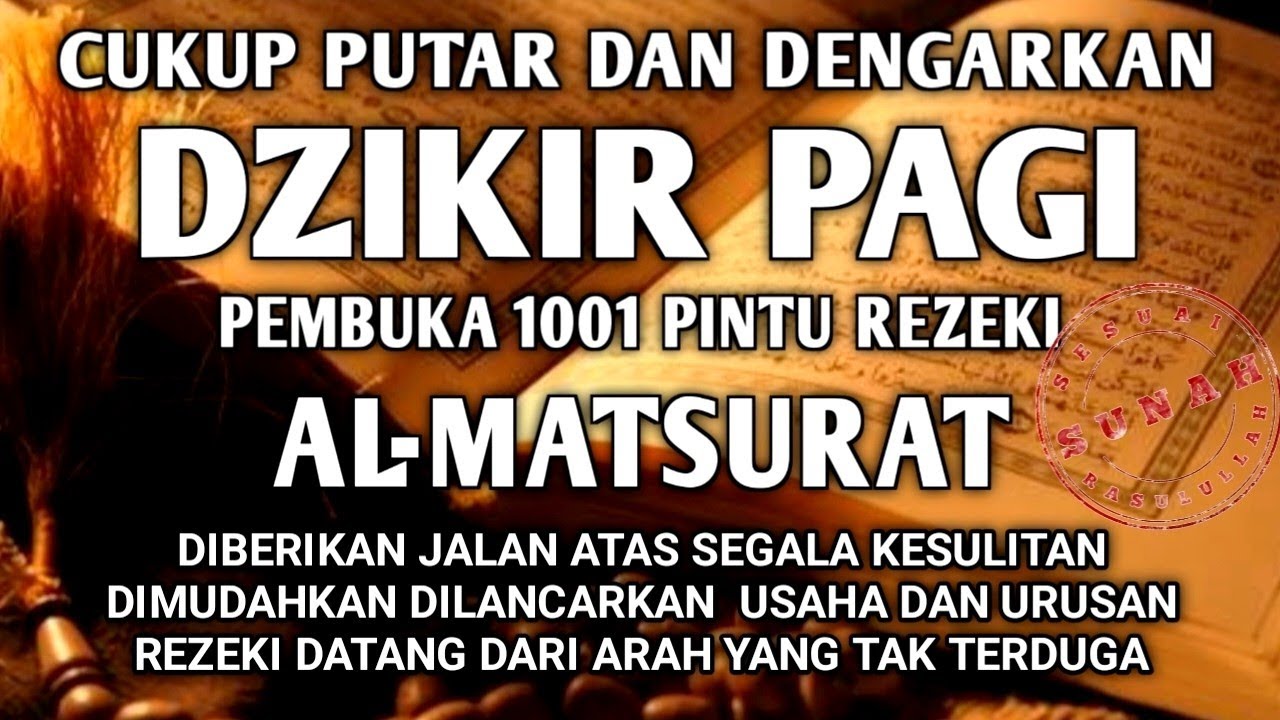SESUAI SUNAH RASULULLAH DZIKIR PAGI PEMBUKA REZEKI AL-MATSURAT PAGI ALLAH LANCARKAN SEGALANYA