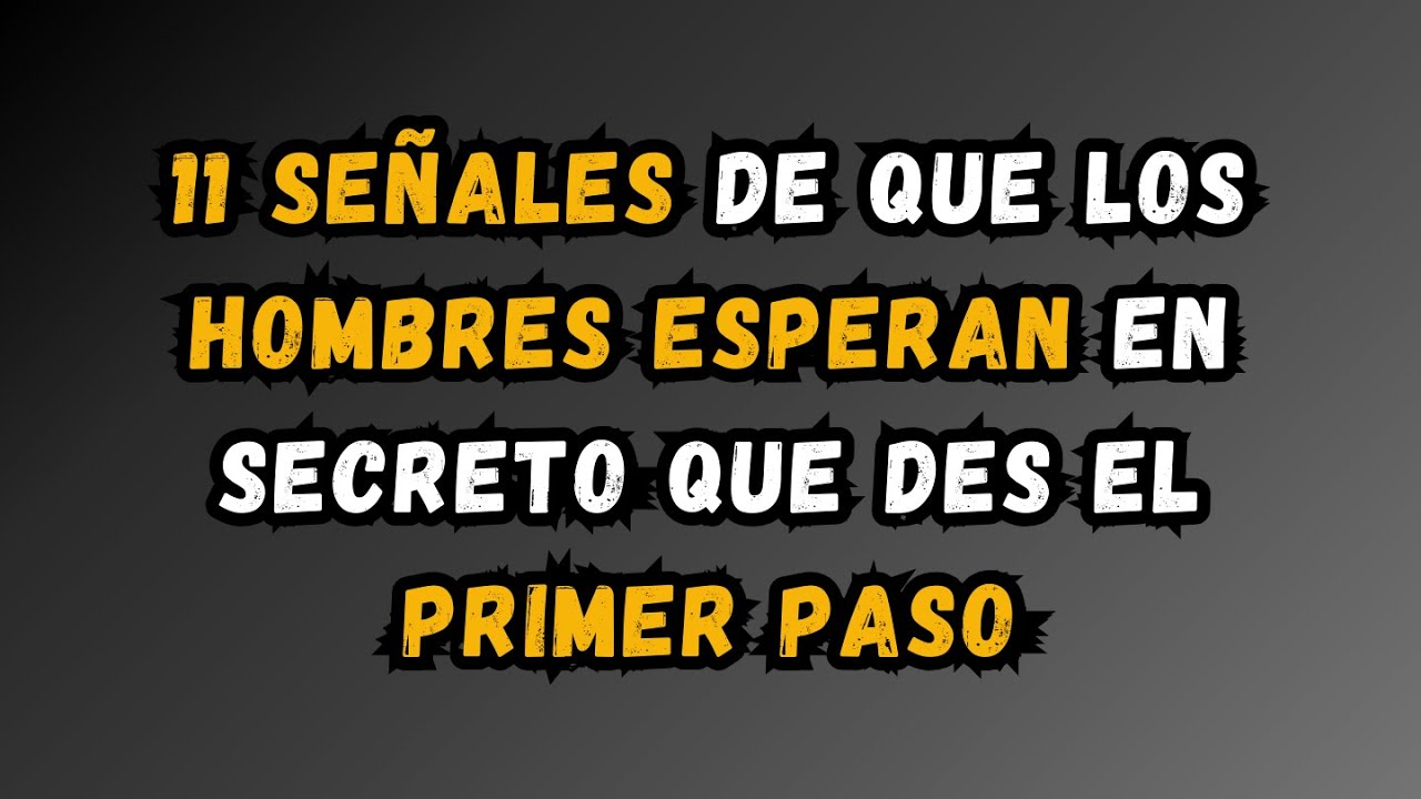 11 señales de que los hombres esperan en secreto que usted dé el primer paso...