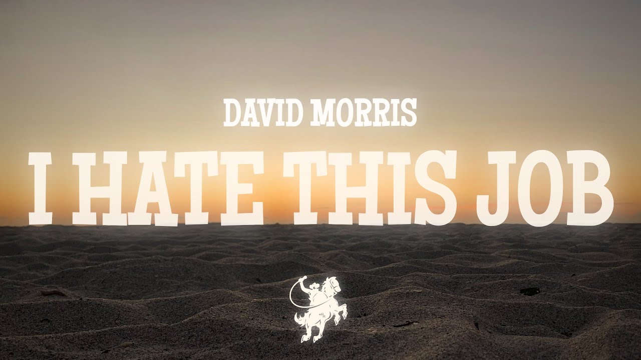 David Morris - I Hate This Job (Lyrics)