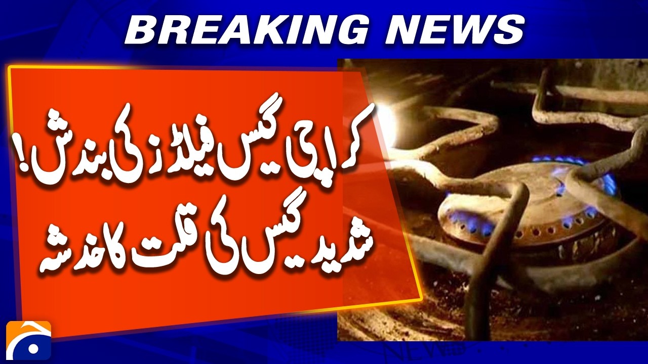 Karachi Gas Crisis Looms: Field Closures Threaten Major Shortage