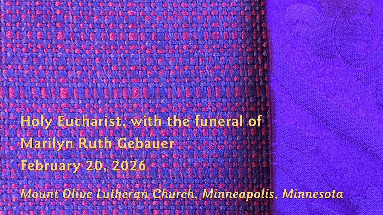 Holy Eucharist, with the funeral of Marilyn Ruth Gebauer,  February 20, 2026, 11:00 a.m.