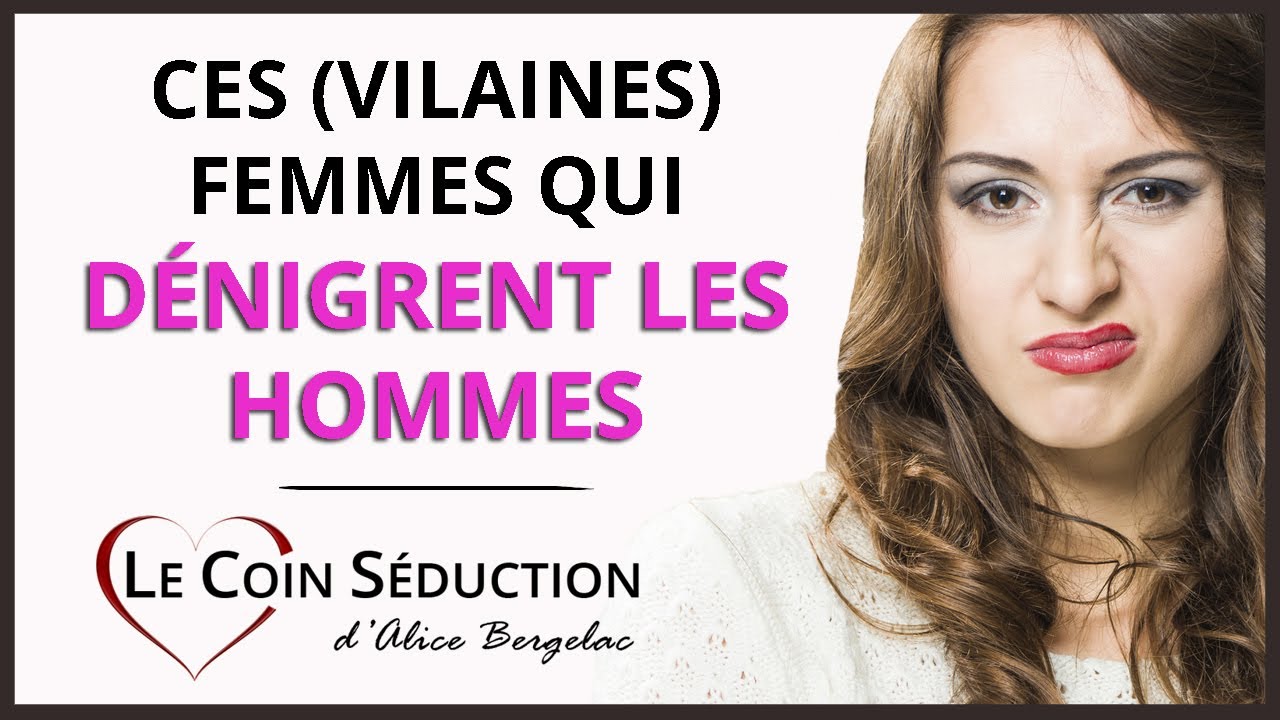 Ces FEMMES qui CRITIQUENT, RABAISSENT et DÉNIGRENT les hommes