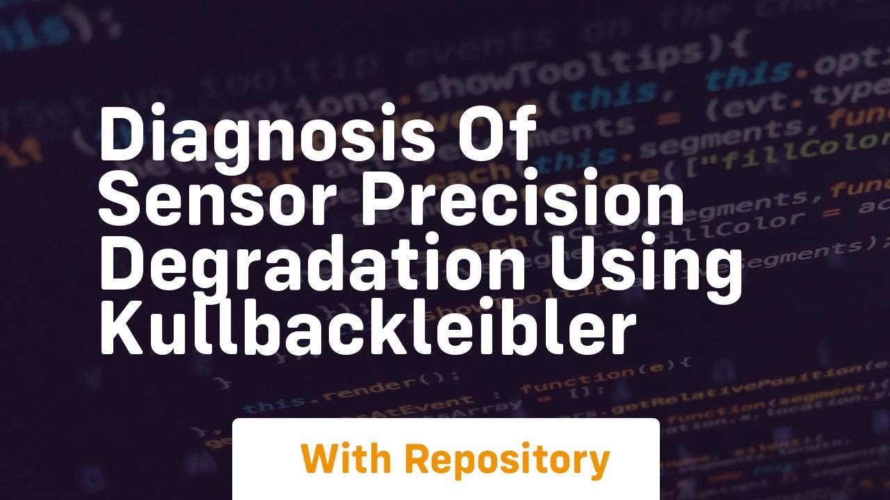 diagnosis of sensor precision degradation using kullbackleibler