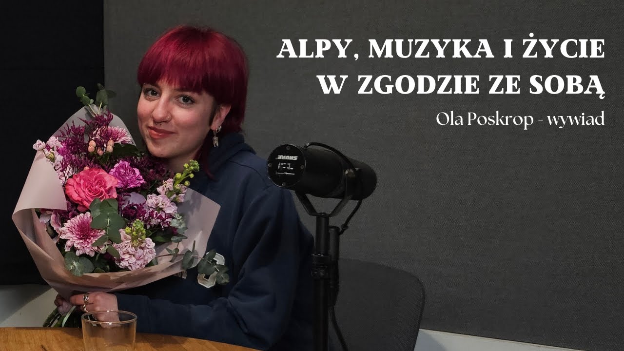 Alpy, muzyka i życie w zgodzie ze sobą - wywiad z Olą Poskrop
