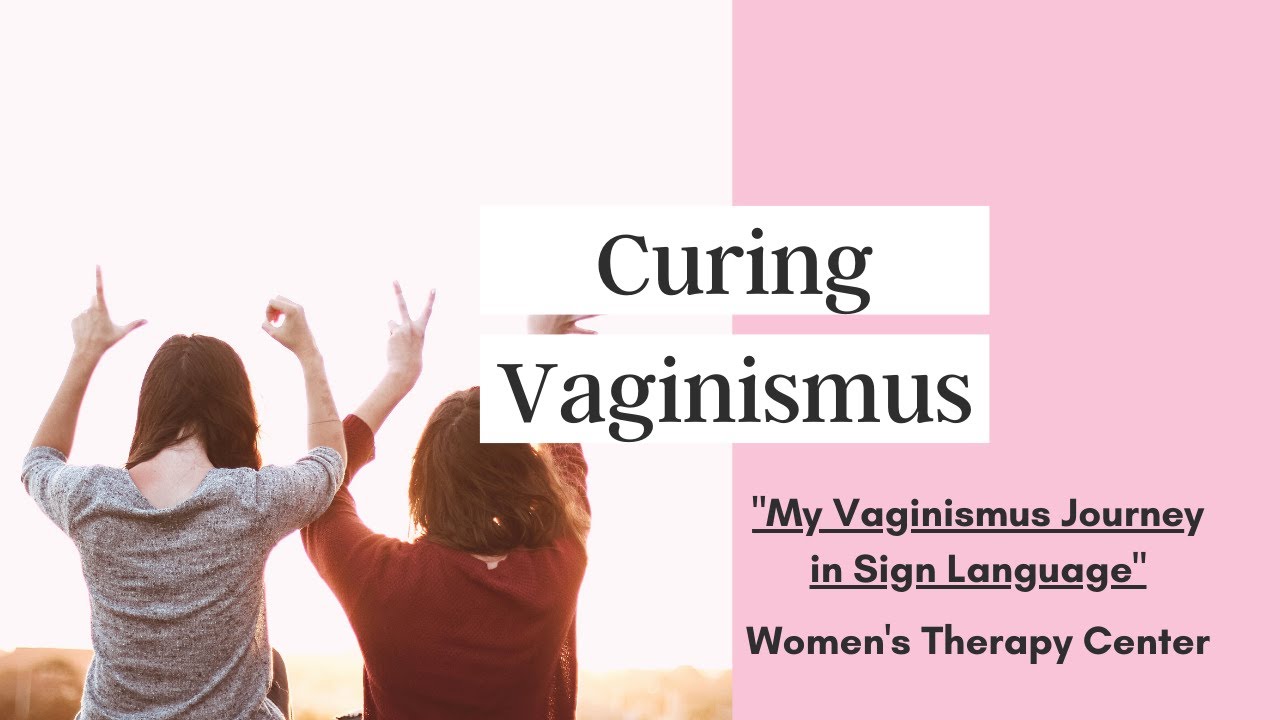 Vaginismus Cure: The pain was unbearable... I thought something was wrong with me...
