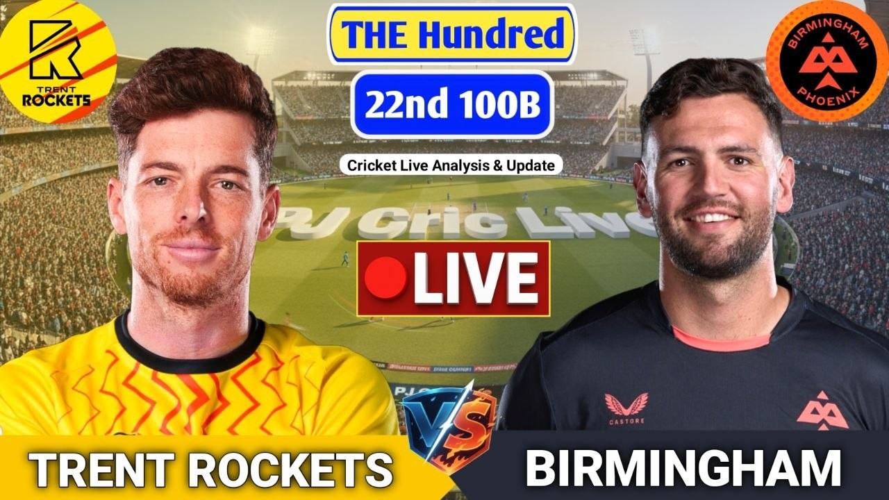 Trent Rockets Vs Birmingham Phoenix Match | Live Score Analysis & Discussion | The Hundred Cricket
