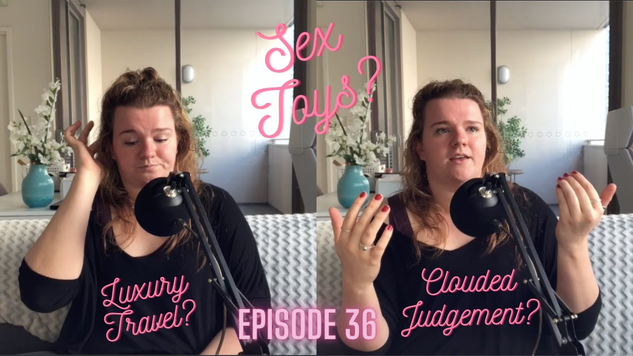EP 36: Sex Toys, Luxury Travel & Clouded Judgement | Try Not to Need Me