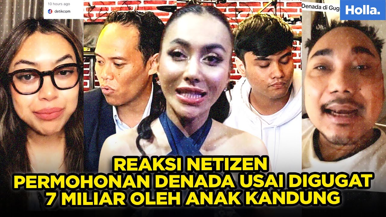 REAKSI NETIZEN PERMOHONAN DENADA USAI DIGUGAT 7 MILIAR OLEH ANAK KANDUNG
