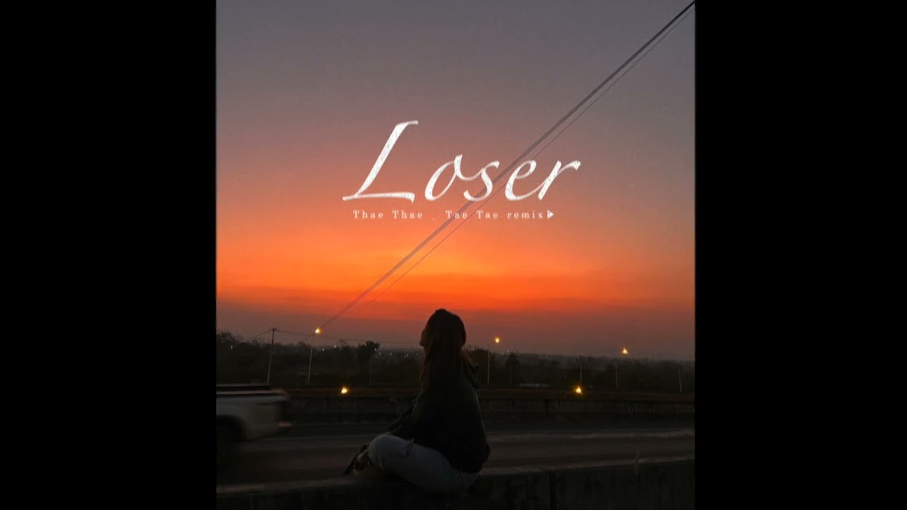 Loser __ Thae Thae Ft Tae Tae [ Remix ]