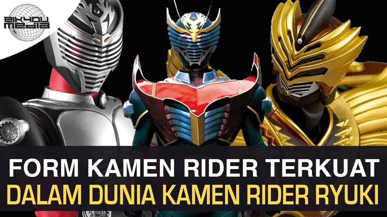 FORM TERKUAT DALAM DUNIA KAMEN RIDER RYUKI