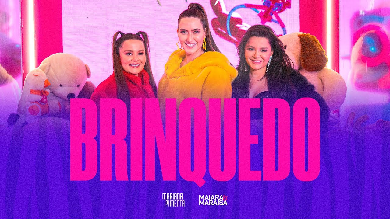Mariana Pimenta e Maiara e Maraisa - Brinquedo