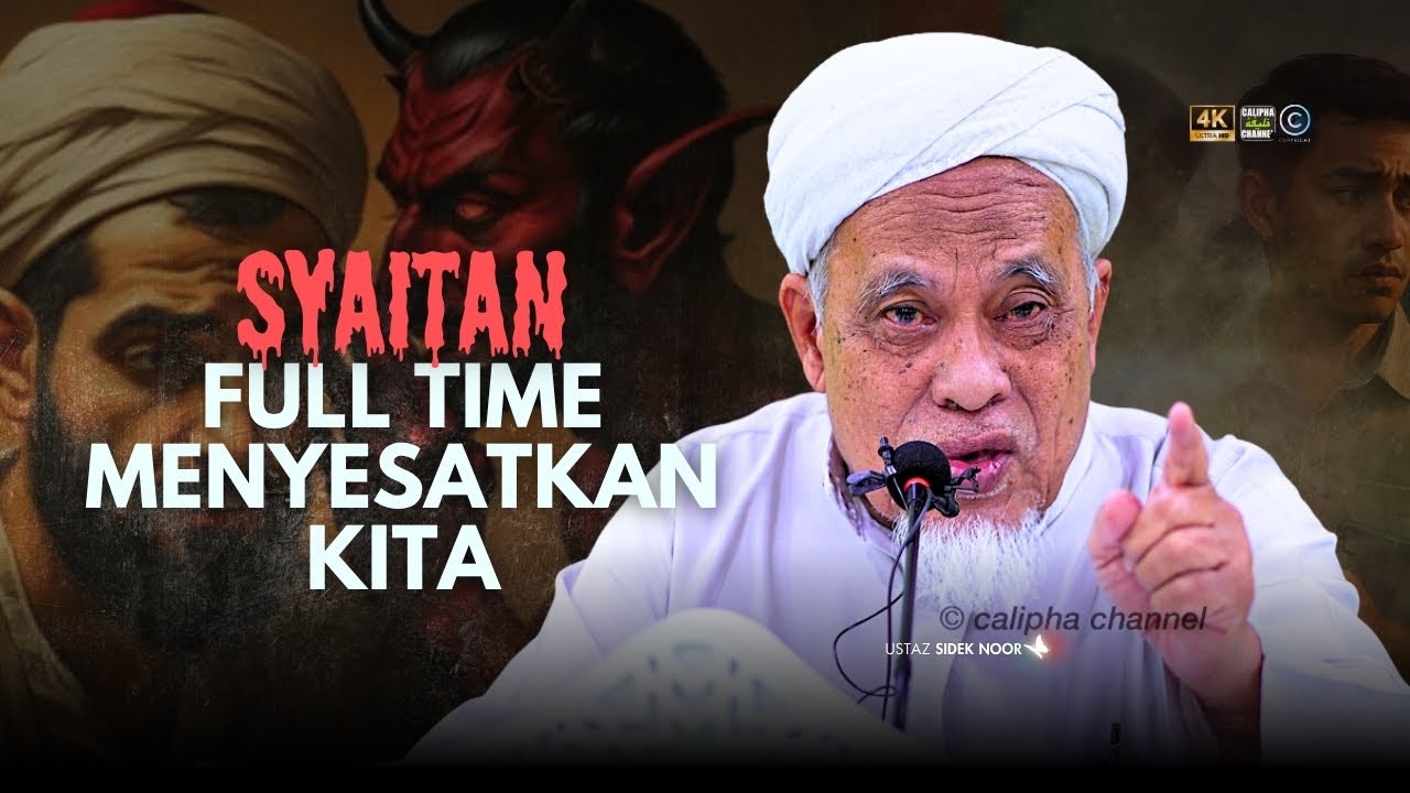 USTAZ SIDEK NOR - SYAITAN FULL TIME KERJANYA MENYESATKAN KITA