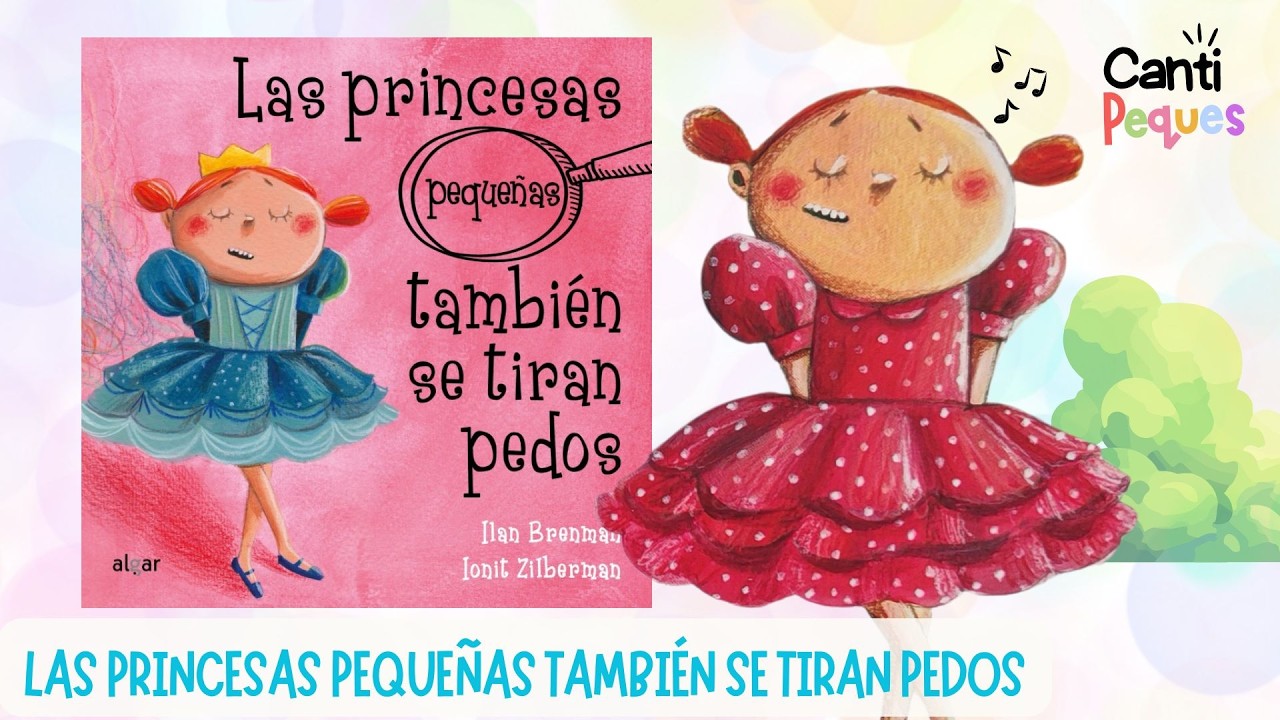 Canción Las princesas pequeñas también se tiran pedos 💨 Cuentos cantados infantiles