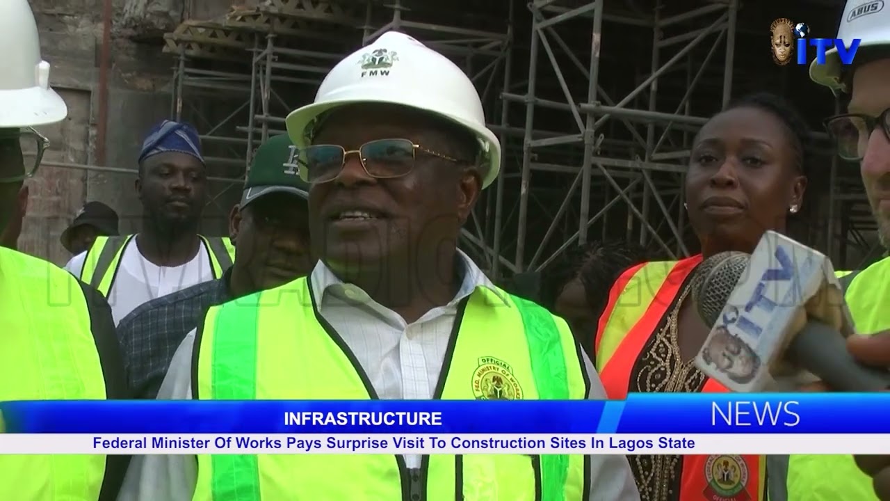 INFRASTRUCTURE:  Federal Minister Of Works Pays Surprise Visit To Construction Sites In Lagos State