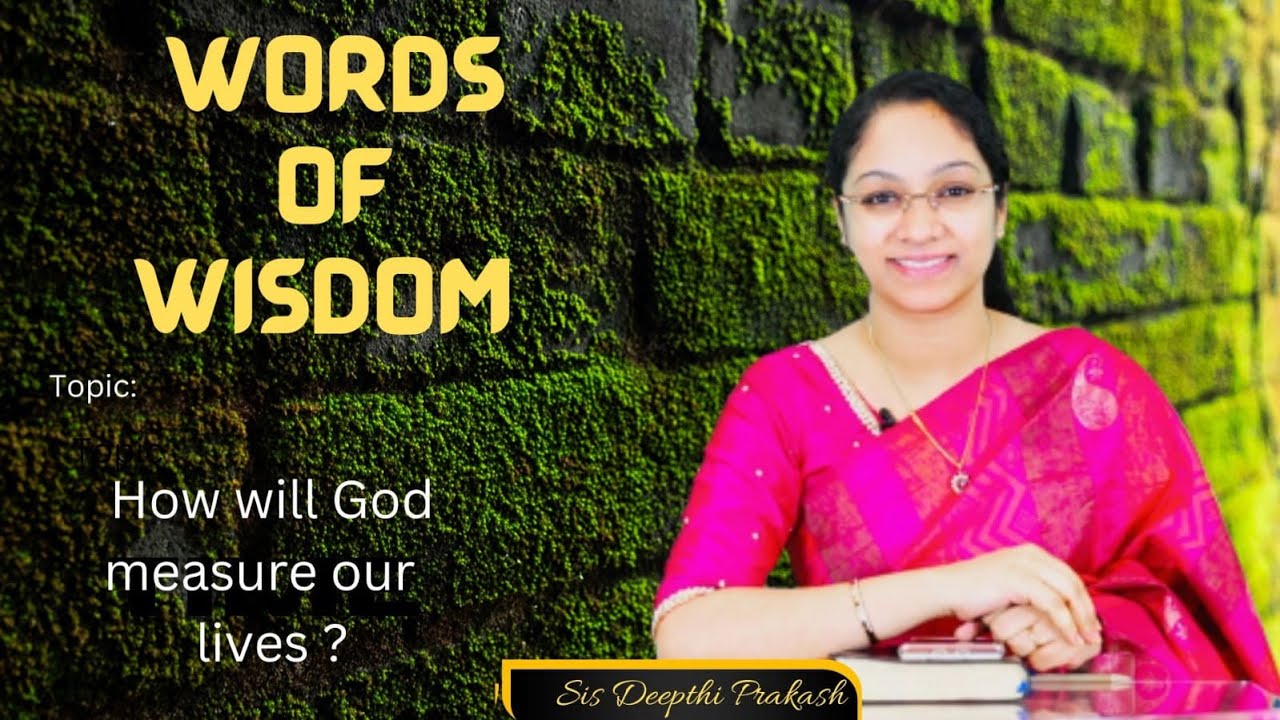 Words Of Wisdom | How Will God Measure Our Lives? | Deepthi Prakash | 25 Nov 2022