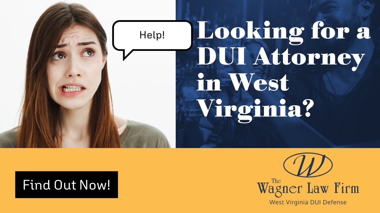Looking for a DUI Attorney in West Virginia? | West Virginia DUI Attorneys | Watch Now