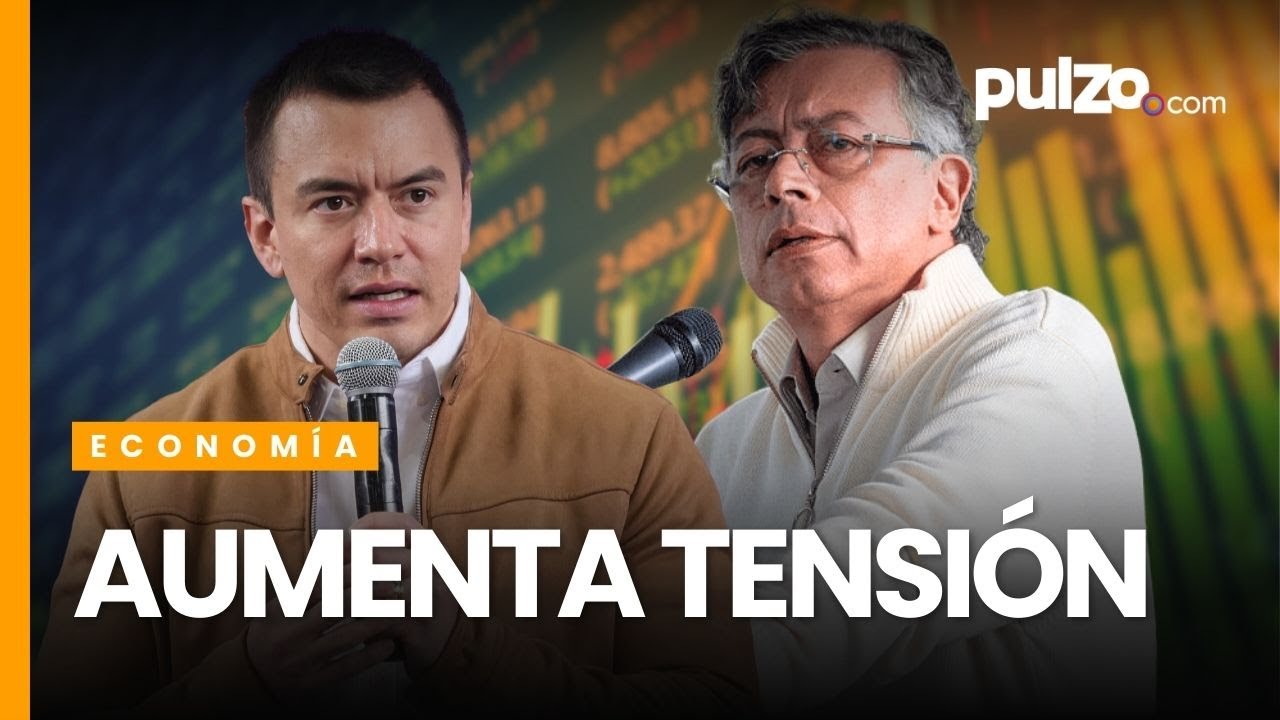 Colombia impone m&aacute;s aranceles a Ecuador por aumento del 900 % al paso del petr&oacute;leo | Pulzo