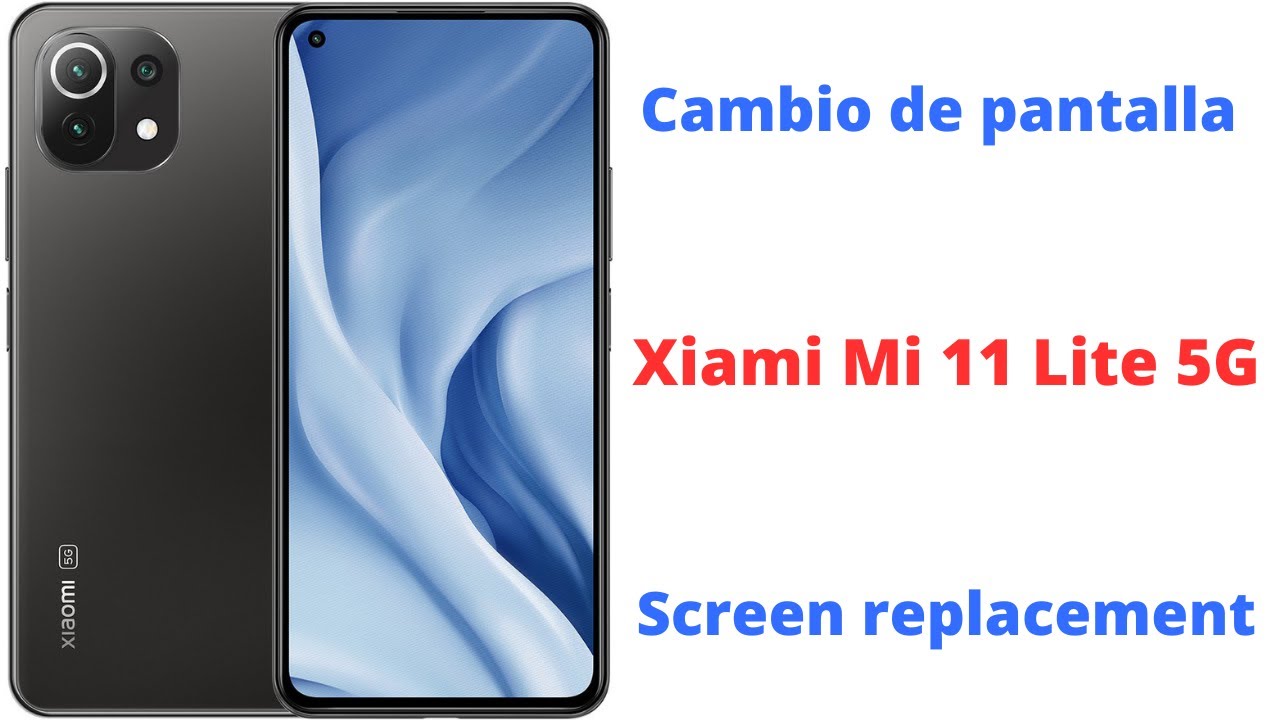 Cambiar pantalla Xiaomi Mi 11 Lite 5G screen replacement