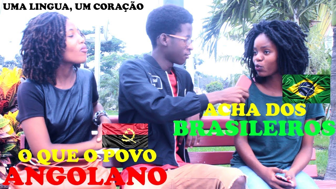 O que o povo ANGOLANO acha dos BRASILEIROS? (GOSTOSA OU GOSTOSO?)