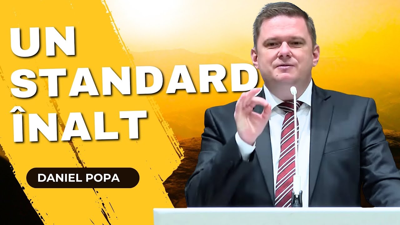 DANIEL POPA = UN STANDARD ÎNALT - PREDICA