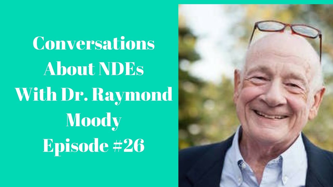 Tricia Barker's Conversations about NDEs With Dr. Raymond Moody Episode #26
