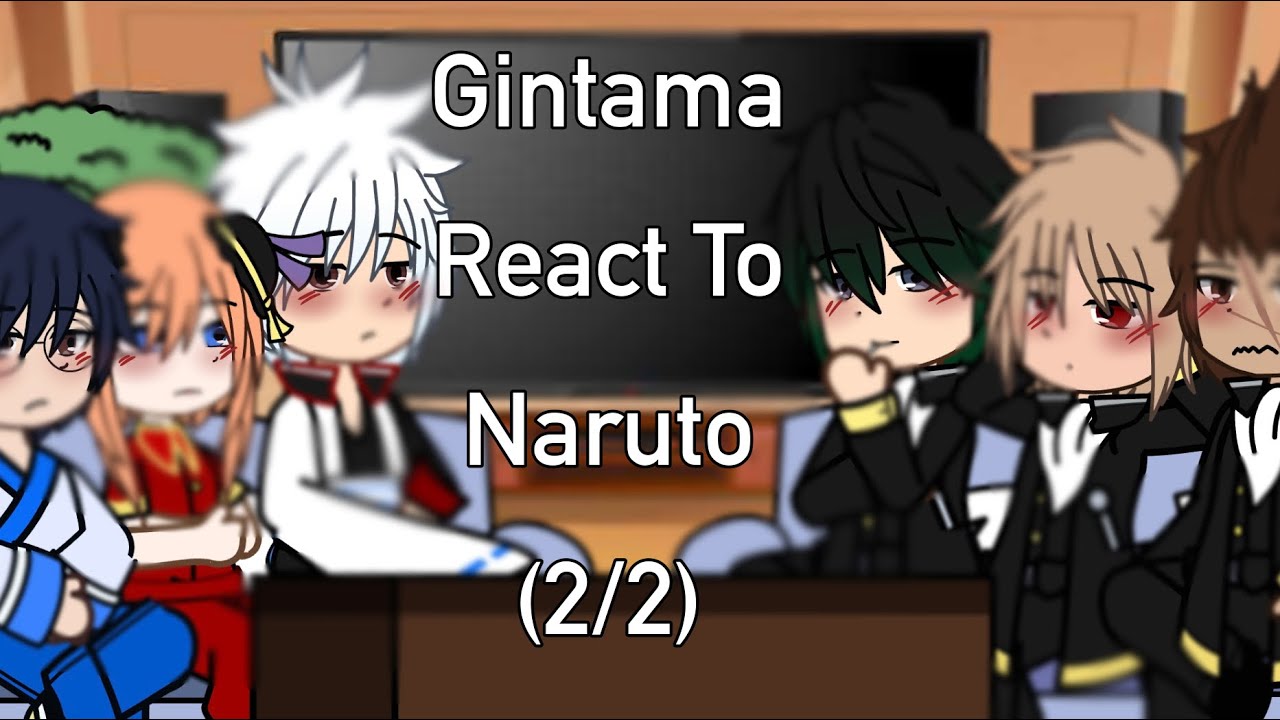 Gintama React To Naruto Part (2/2)💕